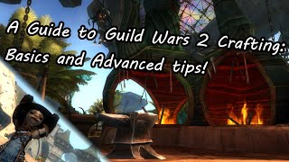 A Guide to Guild Wars 2 Crafting Basics and Advanced tips [upl. by Ahsitam]