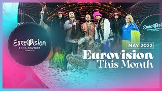 Eurovision This Month  May 2022  CONGRATULATIONS UKRAINE 🇺🇦  Eurovision News [upl. by Aliehc]