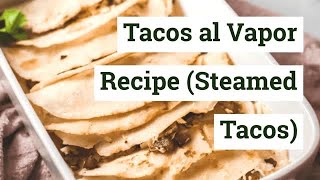 🌮Tacos al Vapor Recipe Steamed Tacos [upl. by Delila]