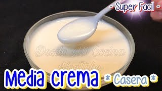 Como hacer MEDIA CREMA  Casera   DESDE MI COCINA by Lizzy [upl. by China621]