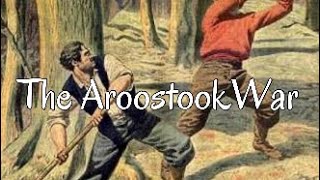 The Aroostook War [upl. by Daye550]