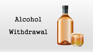 Alcohol Withdrawal [upl. by Adorne]