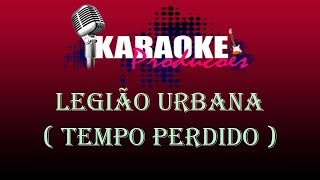 LEGIÃO URBANA  TEMPO PERDIDO  KARAOKE [upl. by Josephine482]