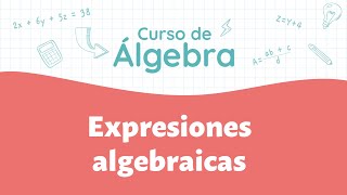 Expresiones algebraicas  Curso de Álgebra [upl. by Deirdra34]