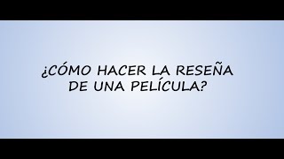 ¿Cómo hacer la reseña de una película [upl. by Lever]