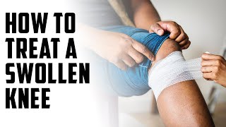 How to treat a swollen knee A Episode 117 [upl. by Kavita]