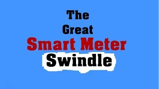 The Great Smart Meter Swindle [upl. by Suiratnod272]