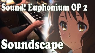 Sound Euphonium OP 2 quotSoundscapequot サウンドスケープ Advanced Piano Solo [upl. by Yllime438]