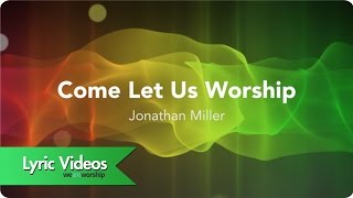 Come Let Us Worship  Lyric Video [upl. by Assirralc27]