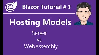 Blazor Tutorial  Ep3  Choosing the Hosting Model Blazor WebAssembly vs Blazor Server [upl. by Erickson]