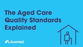 The Aged Care Quality Standards Explained  Ausmed Explains [upl. by Geerts395]