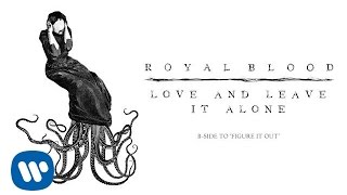 Royal Blood  Love and Leave It Alone Official Audio [upl. by Laertnom875]