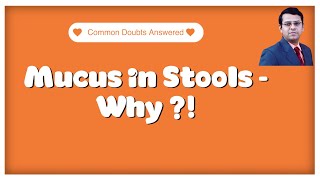 Mucus in Stools  Why [upl. by Adnilreh965]