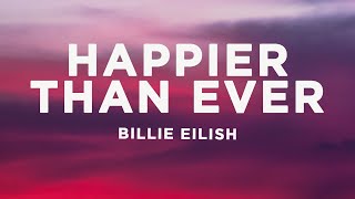 Billie Eilish  Happier Than Ever Lyrics [upl. by Tik769]