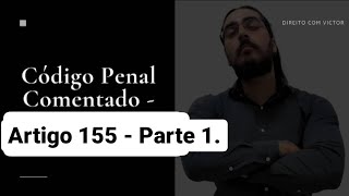 Código Penal Comentado  Artigo 155  Furto [upl. by Loziram722]