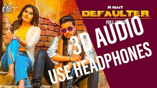 Defaulter 3d Audio Song R Nait amp Gurlez Akhtar  Tera Yaar Defaulter  8d punjabi songs [upl. by Krissie]