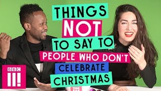 Things Not To Say To Someone Who Doesnt Celebrate Christmas [upl. by Reba]