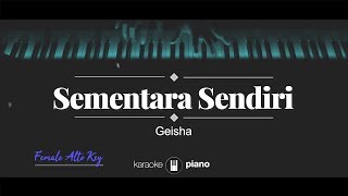 Sementara Sendiri FEMALE ALTO KEY Geisha KARAOKE PIANO [upl. by Erdnassak594]