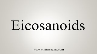 How To Say Eicosanoids [upl. by Aira]