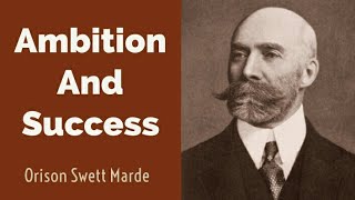 Ambition And Success  Orison Swett Marden  Quotes [upl. by Eidualc]