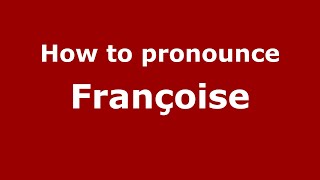 How to Pronounce Françoise  PronounceNamescom [upl. by Kareem]