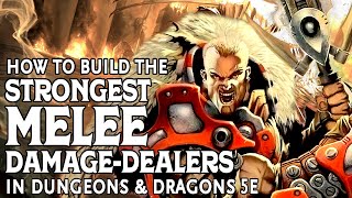 How to Build the Strongest Melee Damage Dealers in DampD 5e [upl. by Zanlog]