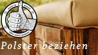 Polster beziehen polstern DIY Tutorial Anleitung [upl. by Akerdnahs]