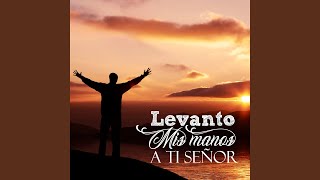 Levanto Mis Manos Alabanzas a Cristo [upl. by Mata914]