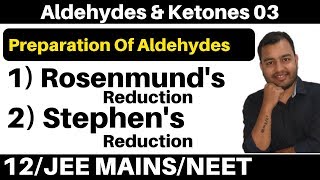 Aldehydes amp Ketones 03  Preparation of Aldehydes  Rosenmunds Reduction amp Stephens Reduction [upl. by Nomrej601]