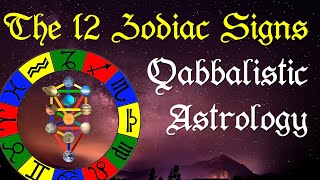 The 12 Zodiac Signs and their Meaning  Qabbalistic Astrology [upl. by Katrinka185]