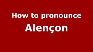 How to Pronounce Alençon  PronounceNamescom [upl. by Vasiliu]