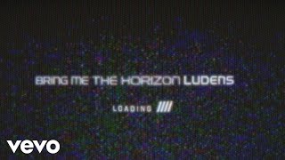 Bring Me The Horizon  Ludens Lyric Video [upl. by Eedeed]