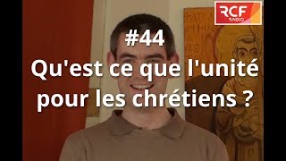 44  Questce que lunité pour les chrétiens [upl. by Giffie965]