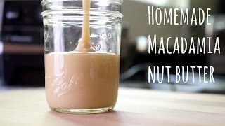 Homemade Macadamia Nut Butter [upl. by Lambertson]