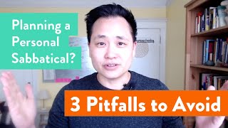 Planning a Personal Sabbatical Avoid these 3 Pitfalls [upl. by Llevron]