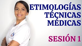 TERMINOLOGÍA MÉDICA  ETIMOLOGÍAS Y TÉCNICAS MÉDICAS SESIÓN 1 [upl. by Aniara]