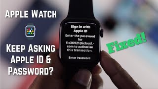 Fixed Apple Watch keeps asking for Apple ID Password [upl. by Fotina]