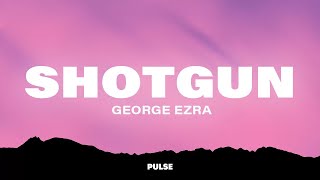 George Ezra  Shotgun Lyrics [upl. by Eisenberg]