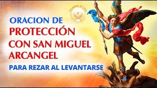 ORACION de PROTECCION a SAN MIGUEL ARCANGEL para rezar al levantarse [upl. by Aridatha336]