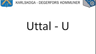 Uttal – U  Vuxnas lärande Karlskoga Degerfors wwwuttalse [upl. by Rogergcam157]