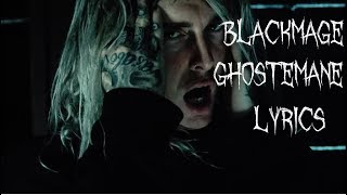 GHOSTEMANE  BLACKMAGE LYRICS [upl. by Rebmyt498]