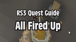 RS3 All Fired Up Quest Guide  RuneScape [upl. by Ruella36]