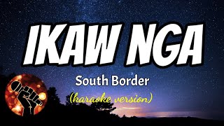 IKAW NGA  SOUTH BORDER karaoke version [upl. by Nolava]