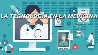 La tecnología en la medicina [upl. by Ardnuahc]