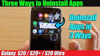 Galaxy S20S20 How to Uninstall Apps in Three Ways [upl. by Aihsiym490]