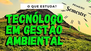 O que estuda em Gestão Ambiental 1 SEMESTRE [upl. by Grannie]