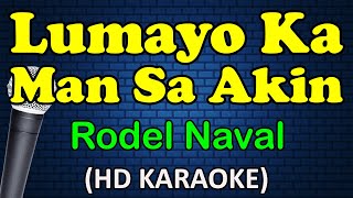 LUMAYO KA MAN SA AKIN  Rodel Naval HD Karaoke [upl. by Eerihs]