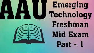 AAU Emerging Technology Freshman Mid Exam Part  1 [upl. by Mallen]