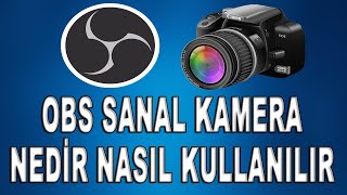 OBS Sanal Kamera Nedir  Nasıl Kullanılır [upl. by Einnim338]