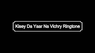 New Ringtone Kisey Da Yaar Na Vichry [upl. by Phelips237]